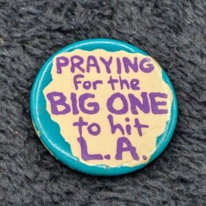 Vintage 1988 Ephemera Inc. Button Praying for the Big One to Hit L.A. Collectible Pin - Retro Nostalgia Gift