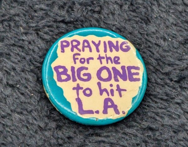Vintage 1988 Ephemera Inc. Button Praying for the Big One to Hit L.A. Collectible Pin - Retro Nostalgia Gift